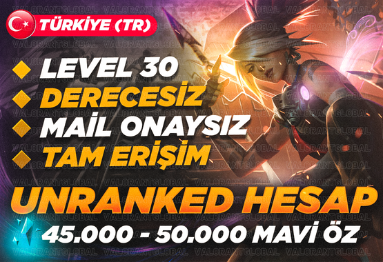 ⭐TR + 45K + MAVİ ÖZ 30 LEVEL UNRANKED HESAP⭐